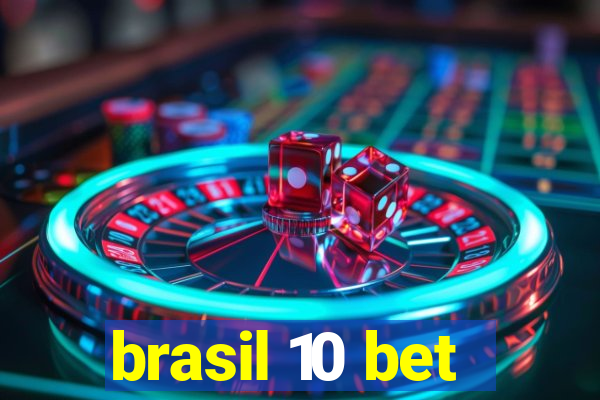 brasil 10 bet